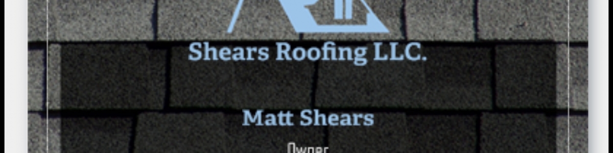 Shears roofing llc